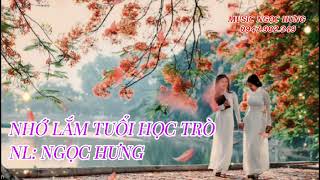 NHỚ LẮM TUỔI HỌC TRÒ - CA KHÚC SÁNG TÁC MỚI CỦA NGỌC HƯNG