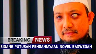 BREAKING NEWS: SIDANG PUTUSAN PENGANIAYAAN NOVEL BASWEDAN