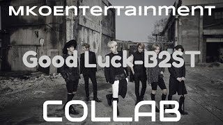 [MKOEnt] Good Luck-B2ST {Collaboration}