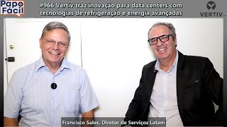 #966 Vertiv traz inovação para data centers com tecnologias de refrigeração e energia avançadas