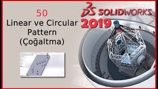 50- Linear ve Circular Pattern (Çoğaltma) (Solidworks 2019 Dersleri)