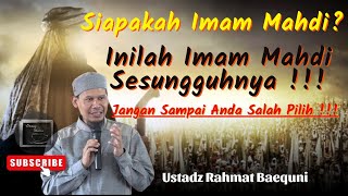 Imam Mahdi Sudah Muncul ?? Jangan Sampai Anda Salah Pilih !!! | Ustadz Rahmat Baequni