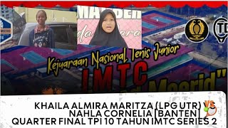 Khaila Almira Maritza (LPG UTR) vs Nahla Cornelia [Banten] 🎾Quarter Final TPI 10 Tahun IMTC Series 2