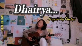 Dhairya cover ||Sajjan Raj Vaidya || gyanu pun Eve