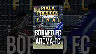 PEMBALASAN 🔥💥‼️#aremafc #borneofc #pialapresiden #final