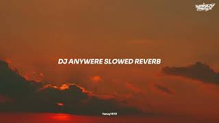 DJ ANYWERE SLOWED REVERB