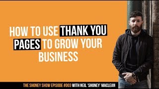 The Shoney Show #003 | How to Use Thank You Pages to Grow Your Business