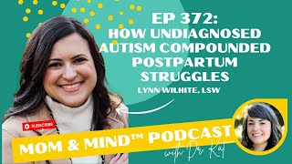 372: How Undiagnosed Autism Compounds Postpartum Struggles