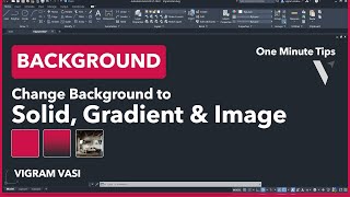 Change Background to Solid, Gradient & Image in AutoCAD | Vigram Vasi