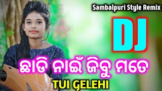 Chhadi Nai Jibu Mate Tui Gelehi || Sambalpuri Style Remix || Dj Satya Razz Ft_ Umakant Barik Sad Dj