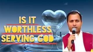 is it worthless serving god?