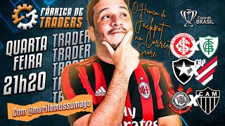 Fábrica de Traders |Operando: Inter x América-MG, Botafogo x Athletico-PR, Corinthians x Atlético-MG