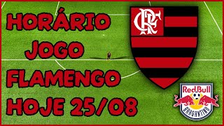 QUE HORAS É O JOGO DO FLAMENGO HOJE 25/08/2024 | ONDE ASSISTIR FLAMENGO X BRAGANTINO | BRASILEIRÃO