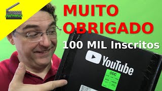 🎬Placa dos 100 mil inscritos, obrigado por essa conquista.