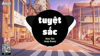 Tuyệt Sắc (EDM) - NamDuc ft Andy Remix | Giờ Đây Mình Anh Cô Đơn Trong Căn Phòng Trống Vắng