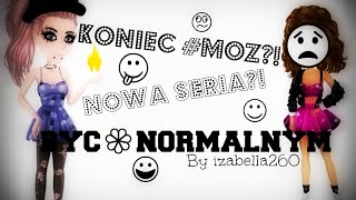 💮 BYĆ NORMALNYM 💮 Odcinek 1 💮 Koniec #MOZ?! 💮 Nowa seria?! 💮