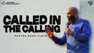 CALLED IN THE CALLING | Pastor Noah Floyd