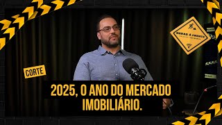 2025, o ano do mercado imobiliário.