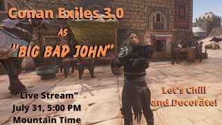 Let's Play Conan Exiles 3.0 as "Big Bad John" Live Stream!