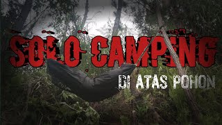 Solo camping di atas POHON sendiriN