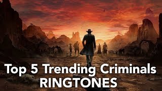 Top 5 Trending criminals RINGTONE