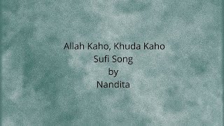 #Allah Kaho, Khuda Kaho#Das Narayan|| Sufi song ||Nandita||