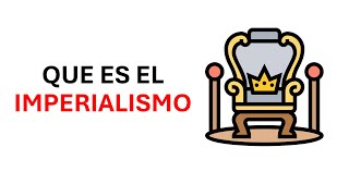 ¿Que es el imperialismo?