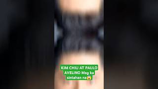 Kim Chiu at Paulo avelino mag mag jowa na😱