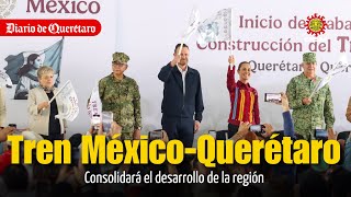 Tren México- Querétaro consolidará el desarrollo de la región