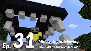 PRAVIMO DRAGON-OVU GLAVU! Minecraft prezivljavanje ep. 31