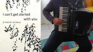 I can't get started with you - accordion