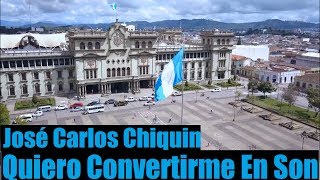 José Carlos Chiquin - Quiero Convertirme En Son (20 De Febrero, Dia De La Marimba)