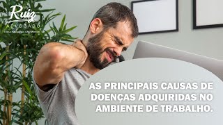 As principais causas de doenças adquiridas no trabalho.