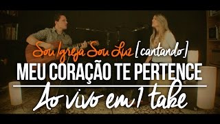 Meu coração te pertence [COVER Sou Igreja Sou Luz ao vivo]