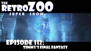 Ep 112: Timmy's Final Fantasy