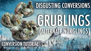 Grublings Alternate Nurglings Sludge Grubs Conversion Tutorial Death Guard Nurgle Chaos Space Marine