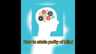 How to attain purity of mind #philosophy #process #pratical #wisesoul #wisdom #optimists #lifelesson