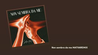 Non sembra da me MAT08REMIX