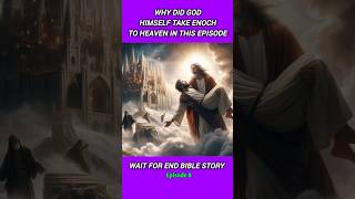 Why did God himself take Enoch to heaven in this episode  #bible  #biblestoryenglish