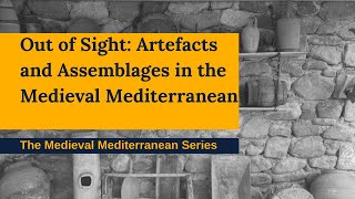 Out of Sight: Artefacts and Assemblages in the Medieval Mediterranean - SMM