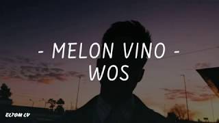 WOS - MELON VINO (Letra/lyric)