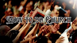 How To Do Church It's About Art and Practice Not Belief