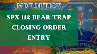 Closing SPX 112 Bear Trap order