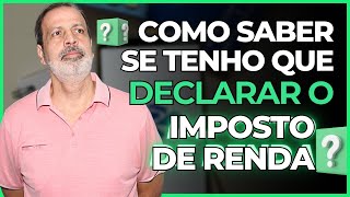 COMO SABER SE TENHO QUE DECLARAR O IMPOSTO DE RENDA ?