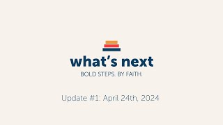 What's Next Update #1 - April 24, 2024