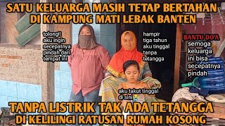 NEKAD‼️SATU KELUARGA MASIH BERTAHAN DI KAMPUNG MATI DI KELILINGI RATUSAN RUMAH KOSONG