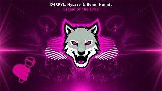 D4RRYL, Hysaze & Benni Hunnit - Cream of the Crop