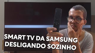 A Sua Smart TV Samsung Desligando Sozinho - Veja Solução