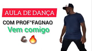 AULA DE DANCA PROF° FAGNAO,VEM COMIGO💪🏿🔥