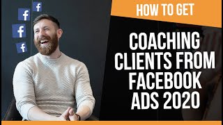 How to Get Coaching Clients From Facebook Ads 2020 (FULL Deep Dive Method)